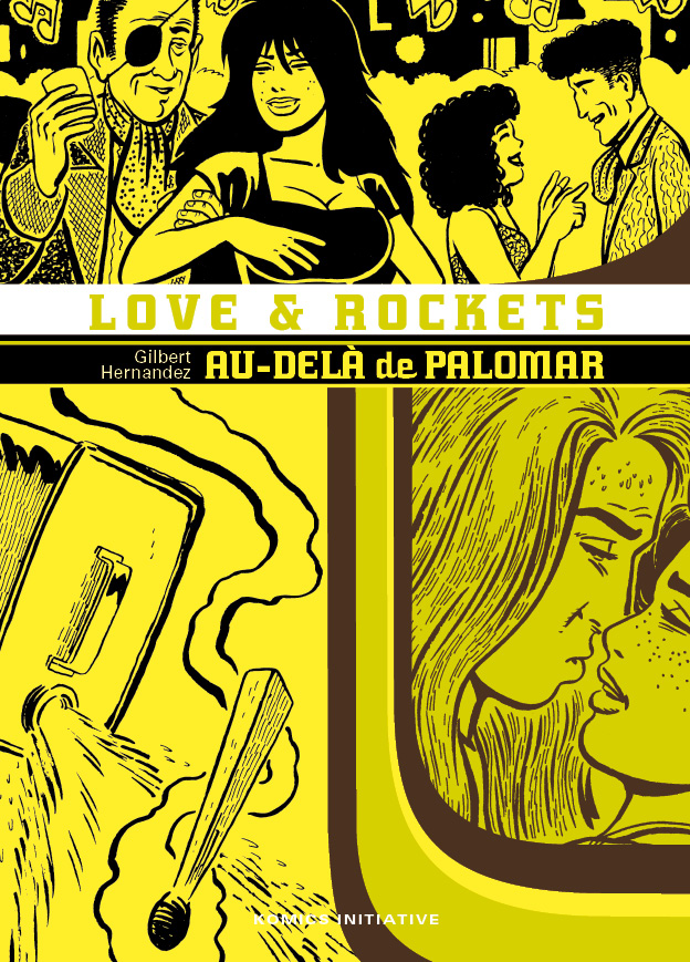 love and rockets 6 gilbert hernandez komics initiative au delà de palomar intégrale kigraphik